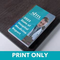 Pre-Order the 2023 State of Hospital Medicine Report (Print Only) 
