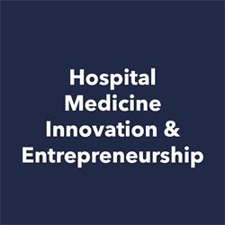 Hospital Medicine Innovation & Entrepreneurship