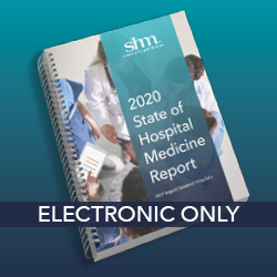 2020 State of Hospital Medicine Report (Electronic Only) 
